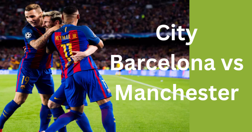 2024 City Barcelona vs Manchester: Free Live Streaming