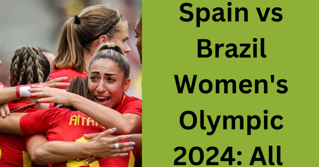 Spain vs Brazil Women's Olympic 2024: All Goals Football