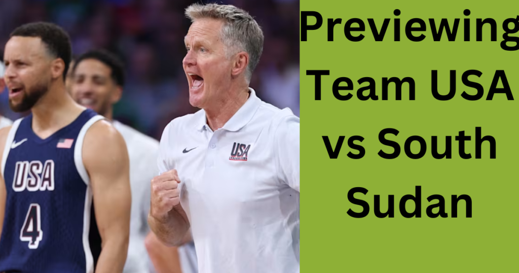 Previewing Team USA vs South Sudan-Does Steve Kerr Need to Keep Jayson Tatum Happy?