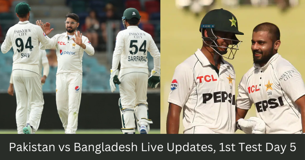 Pakistan vs Bangladesh Live Updates, 1st Test Day 5: बांग्लादेश ड्राइविंग सीट पर, पाकिस्तान 6 से पिछड़ गया