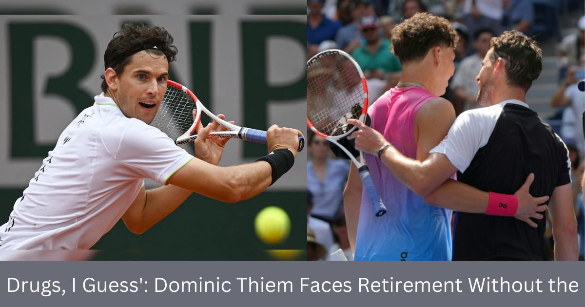 पसंद Drugs, I Guess': Dominic Thiem Faces Retirement Without the 'Highlights' of Winning in hindi