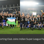 Mohammedan Sporting Club Joins Indian Super League For 2024-25 Season