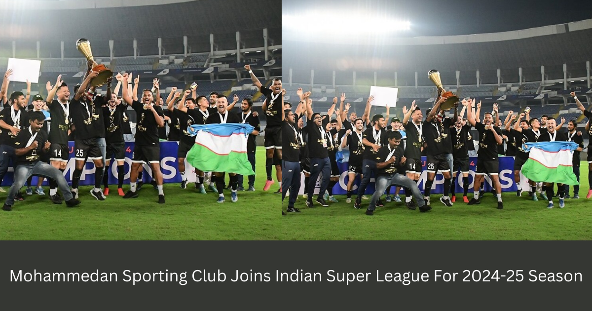 Mohammedan Sporting Club Joins Indian Super League For 2024-25 Season