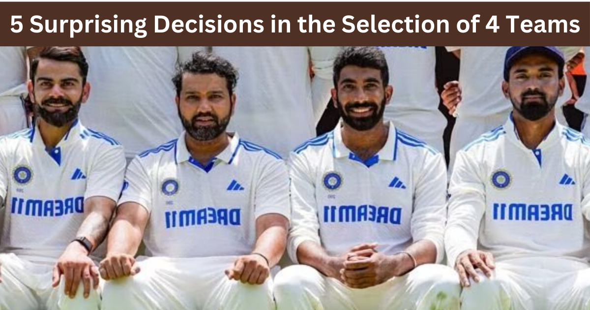 5 Surprising Decisions in the Selection of 4 Teams-गंभीर को क्यों आया गुस्सा? इन खिलाड़ियों के नाम गायब!