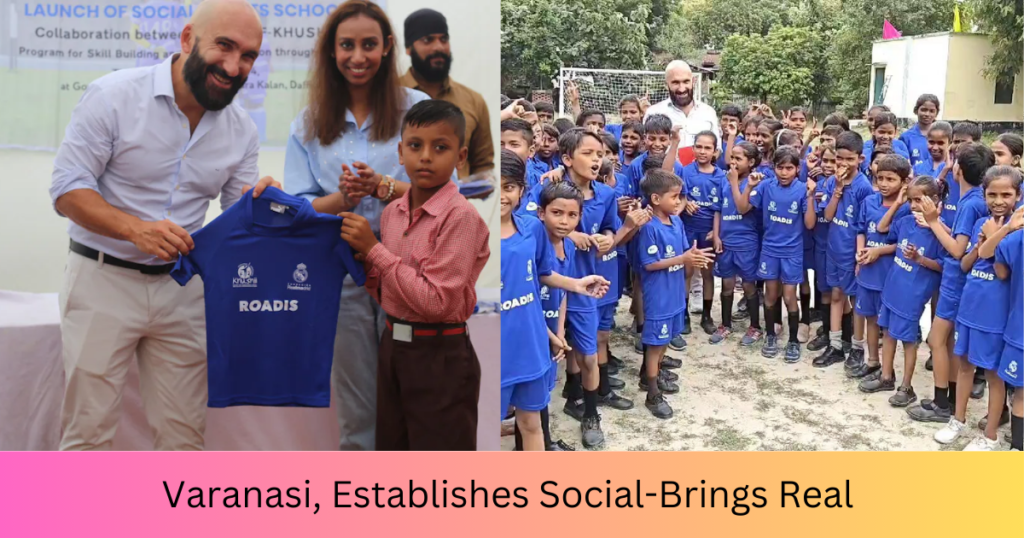 Sports news ,To Varanasi, Establishes Social-Brings Real Madrid Foundation