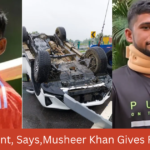 Sports news,Car Accident, Says,Musheer Khan Gives First Public Statement After