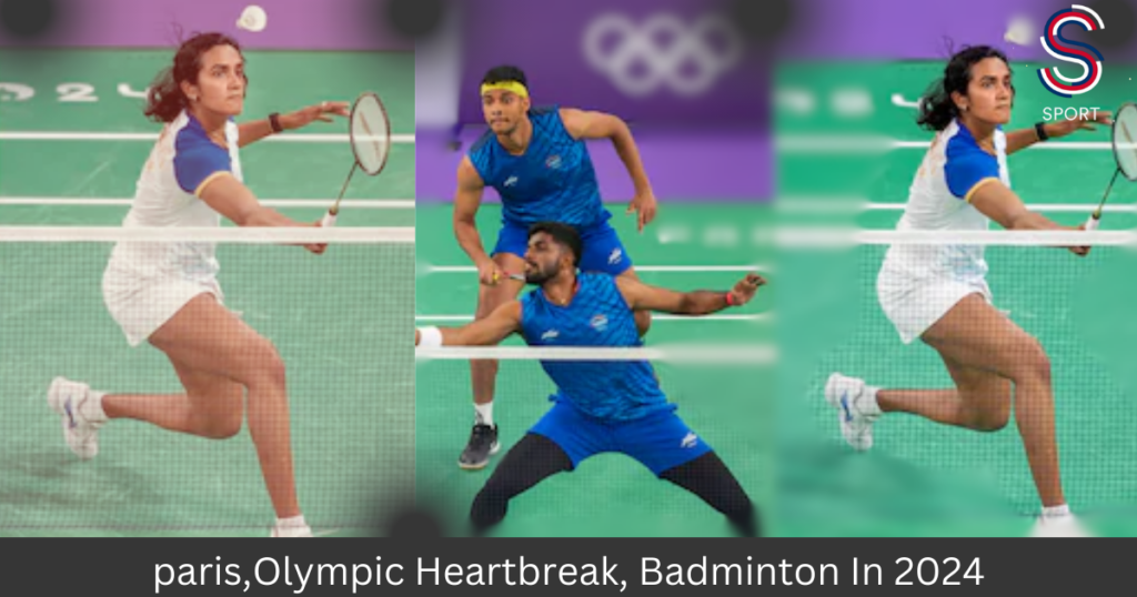 paris,Olympic Heartbreak, Badminton In 2024: Some Breakthroughs,